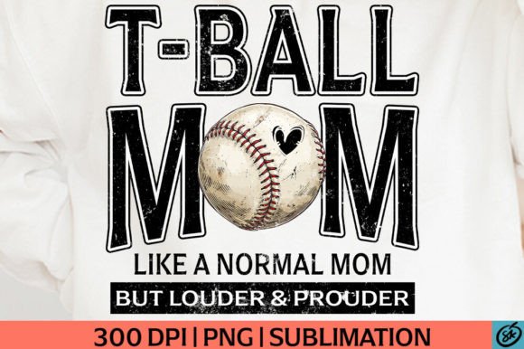T-Ball Mom Louder and Prouder PNG